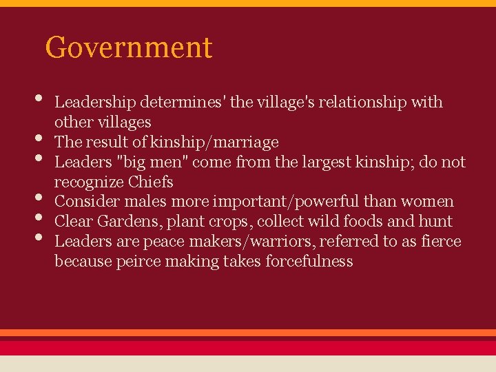 Government • • • Leadership determines' the village's relationship with other villages The result