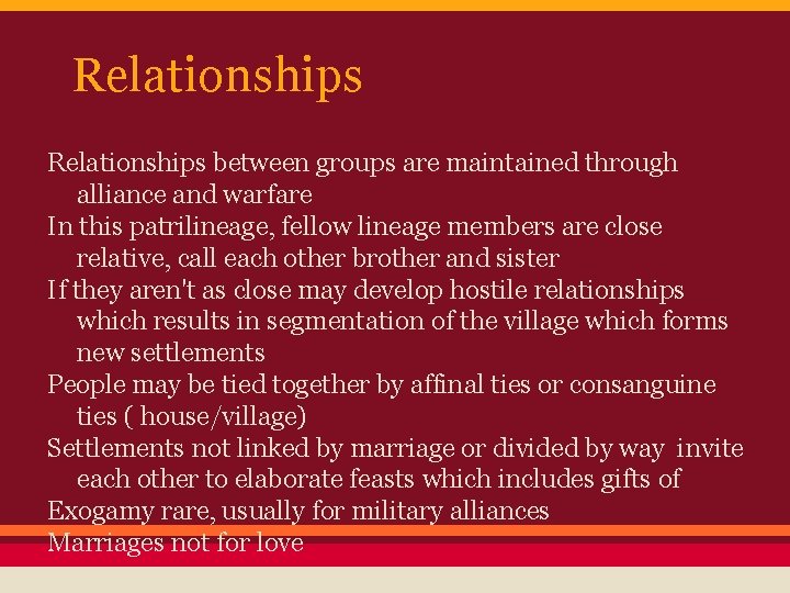 Relationships between groups are maintained through alliance and warfare In this patrilineage, fellow lineage