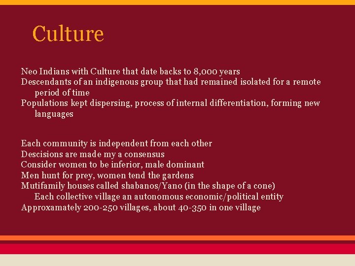 Culture Neo Indians with Culture that date backs to 8, 000 years Descendants of