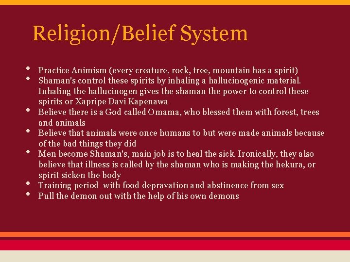 Religion/Belief System • • Practice Animism (every creature, rock, tree, mountain has a spirit)