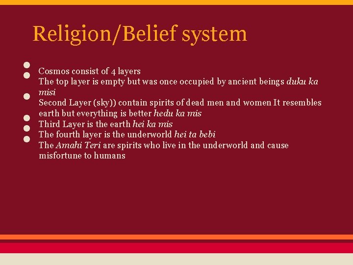 Religion/Belief system • • • Cosmos consist of 4 layers The top layer is