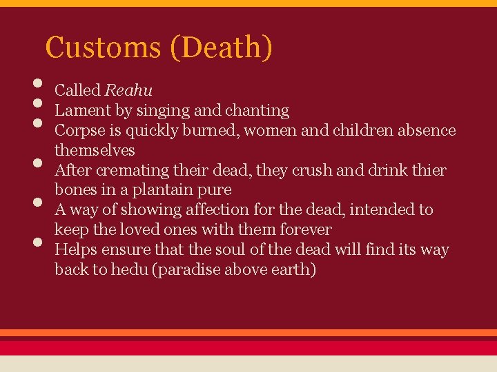 Customs (Death) • Called Reahu • Lament by singing and chanting • Corpse is