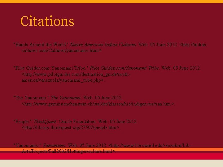 Citations "Hands Around the World. " Native American Indian Cultures. Web. 05 June 2012.