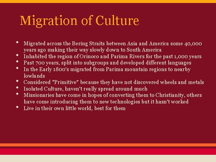 Migration of Culture • • Migrated across the Bering Straits between Asia and America