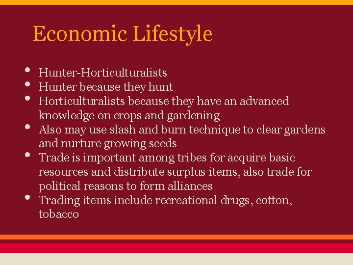 Economic Lifestyle • • • Hunter-Horticulturalists Hunter because they hunt Horticulturalists because they have