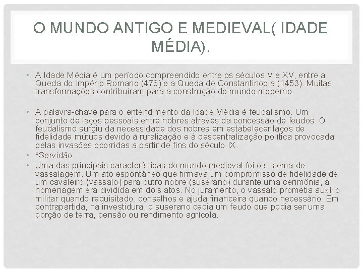 O MUNDO ANTIGO E MEDIEVAL( IDADE MÉDIA). • A Idade Média é um período