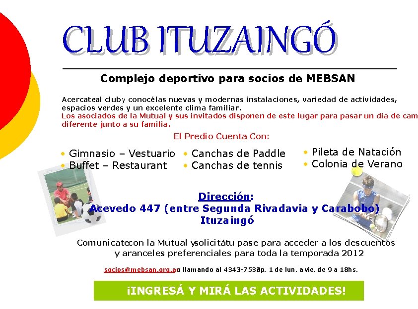 CLUB ITUZAINGÓ Complejo deportivo para socios de MEBSAN Acercateal club y conocélas nuevas y