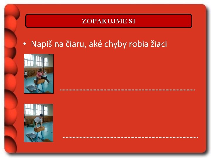 ZOPAKUJME SI • Napíš na čiaru, aké chyby robia žiaci . . . .