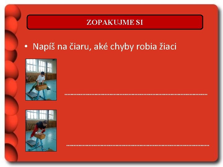 ZOPAKUJME SI • Napíš na čiaru, aké chyby robia žiaci . . . .