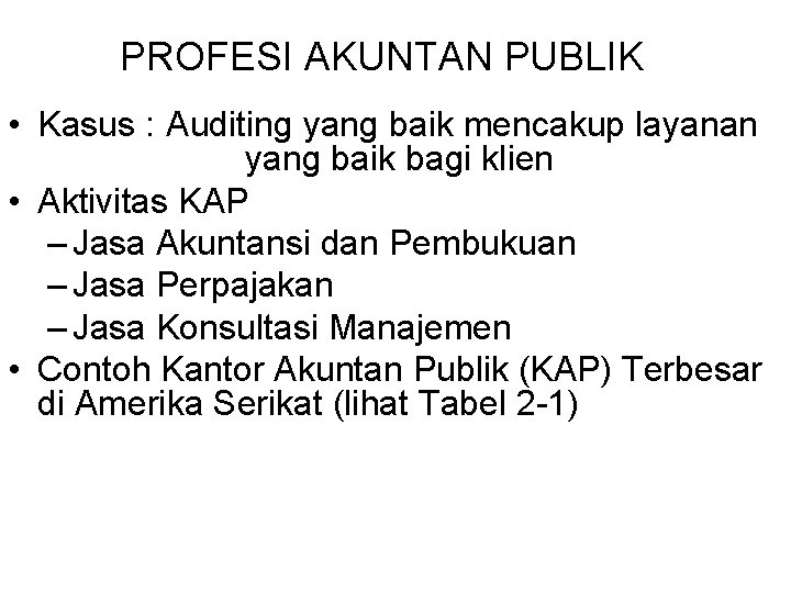 PROFESI AKUNTAN PUBLIK • Kasus : Auditing yang baik mencakup layanan yang baik bagi