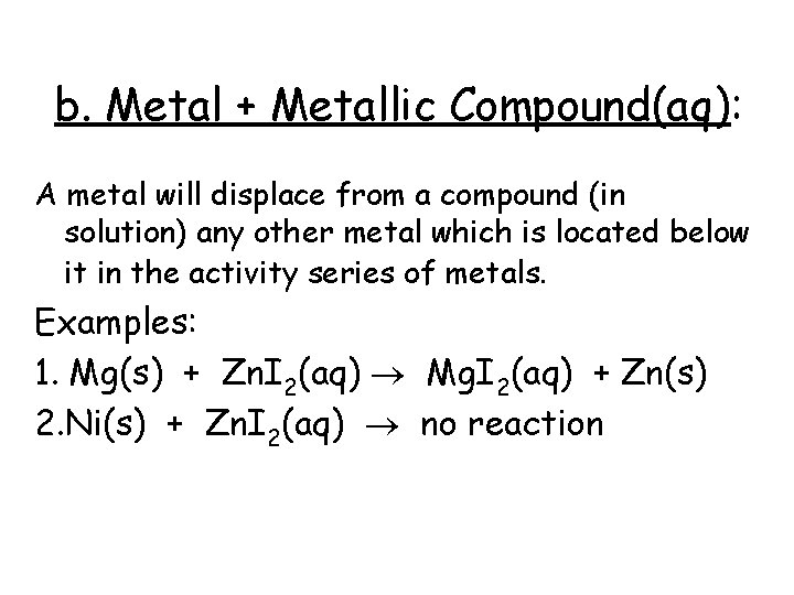 b. Metal + Metallic Compound(aq): A metal will displace from a compound (in solution)