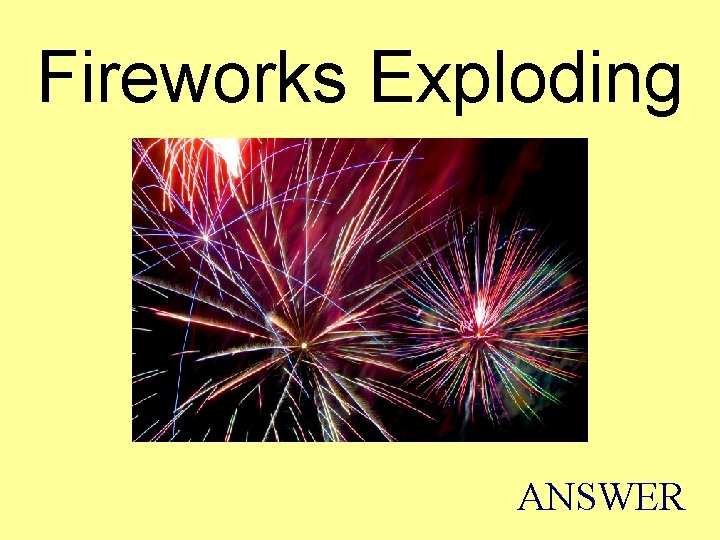 Fireworks Exploding ANSWER 