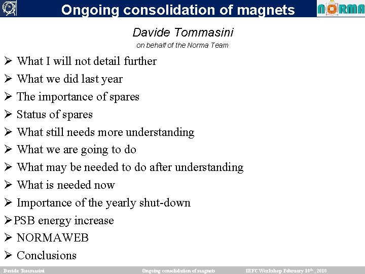 Ongoing consolidation of magnets Davide Tommasini on behalf of the Norma Team Ø What