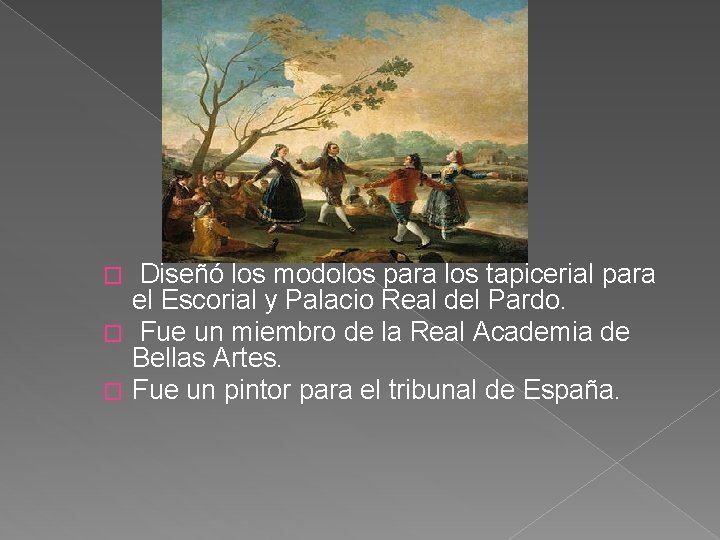 Diseñó los modolos para los tapicerial para el Escorial y Palacio Real del Pardo.