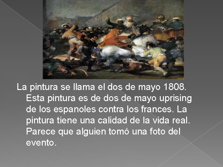 La pintura se llama el dos de mayo 1808. Esta pintura es de dos