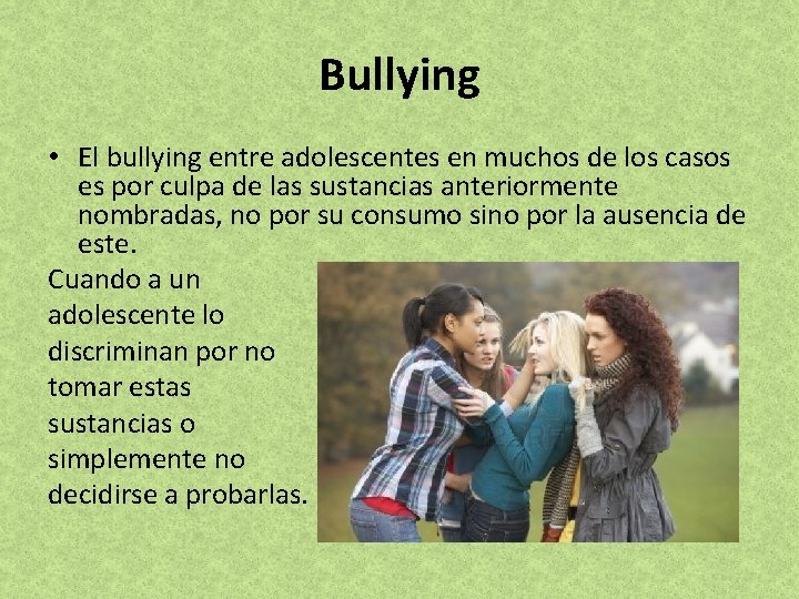 Bullying • El bullying entre adolescentes en muchos de los casos es por culpa