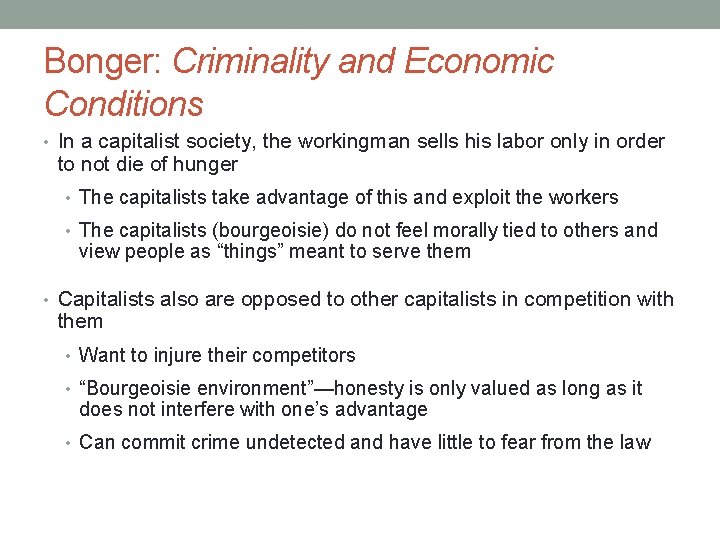 Bonger: Criminality and Economic Conditions • In a capitalist society, the workingman sells his