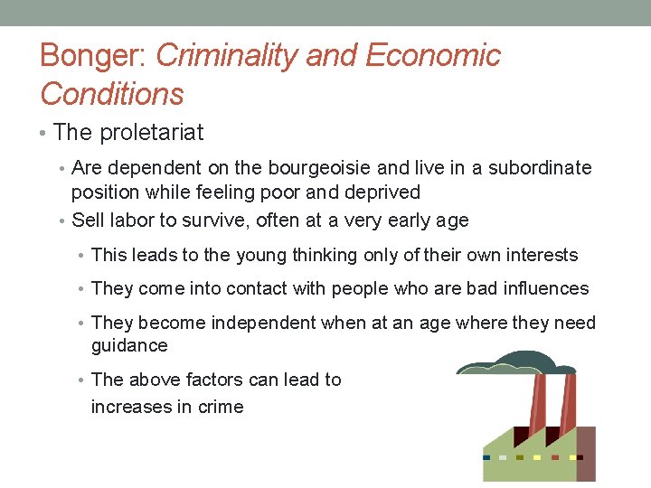 Bonger: Criminality and Economic Conditions • The proletariat • Are dependent on the bourgeoisie