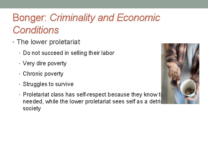 Bonger: Criminality and Economic Conditions • The lower proletariat • Do not succeed in