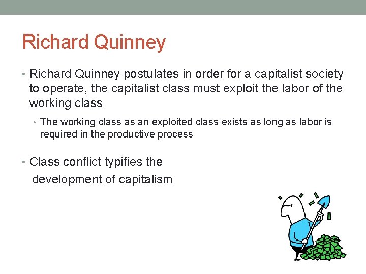 Richard Quinney • Richard Quinney postulates in order for a capitalist society to operate,