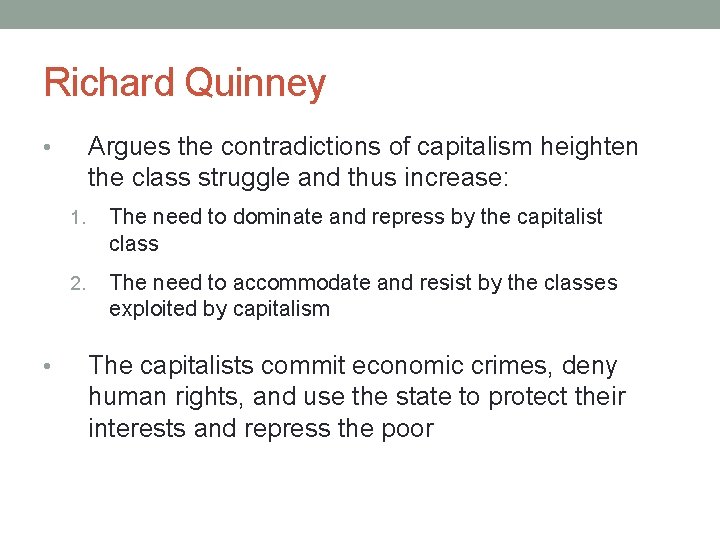 Richard Quinney Argues the contradictions of capitalism heighten the class struggle and thus increase: