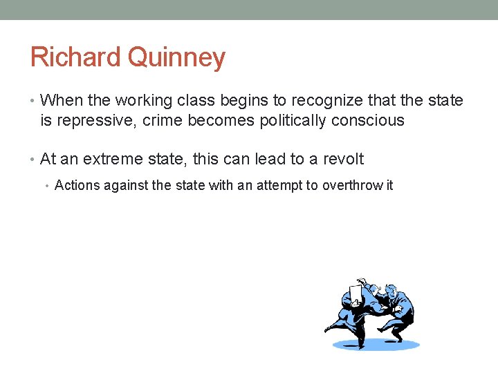 Richard Quinney • When the working class begins to recognize that the state is