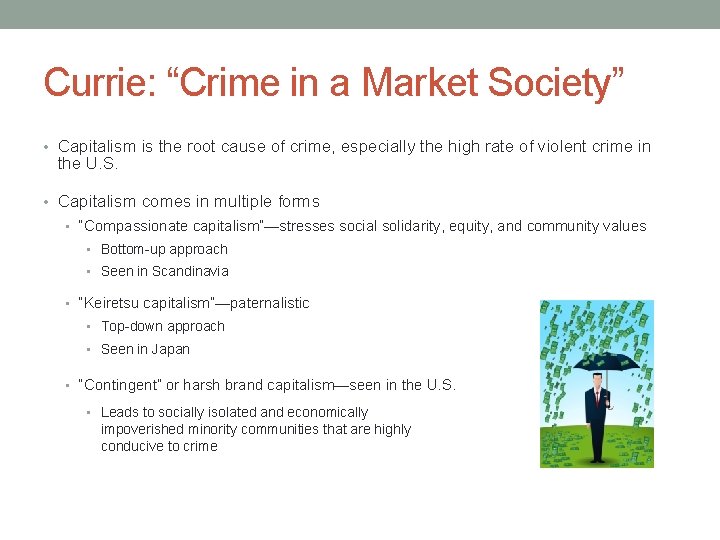 Currie: “Crime in a Market Society” • Capitalism is the root cause of crime,