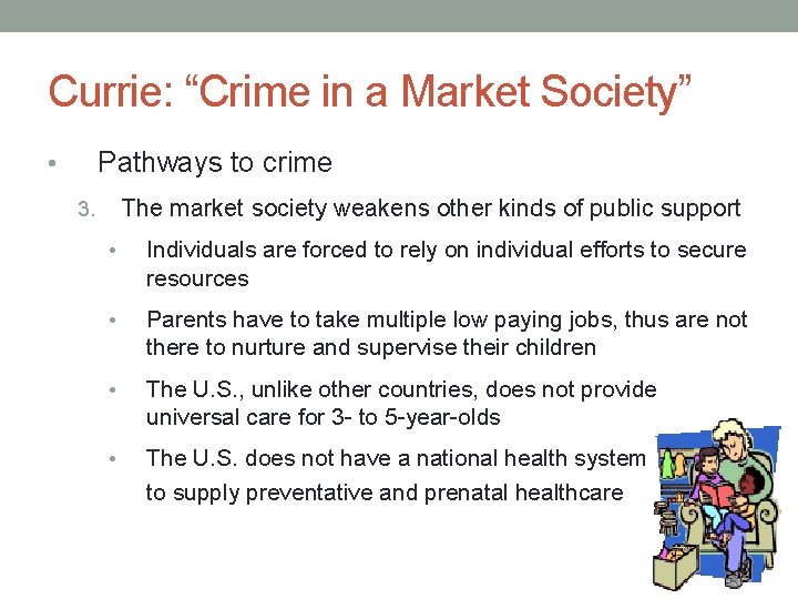 Currie: “Crime in a Market Society” Pathways to crime • The market society weakens