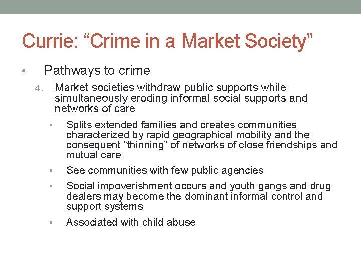 Currie: “Crime in a Market Society” Pathways to crime • 4. Market societies withdraw