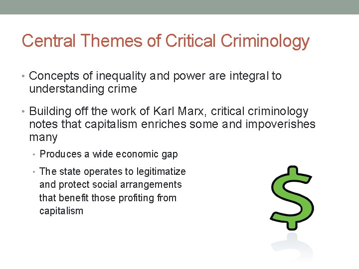 Central Themes of Critical Criminology • Concepts of inequality and power are integral to