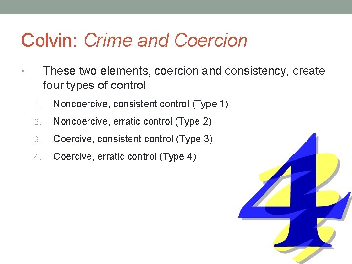 Colvin: Crime and Coercion These two elements, coercion and consistency, create four types of