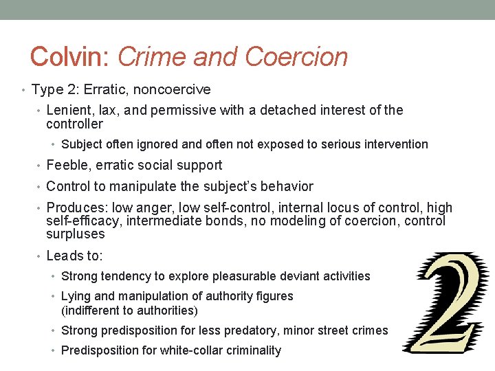 Colvin: Crime and Coercion • Type 2: Erratic, noncoercive • Lenient, lax, and permissive