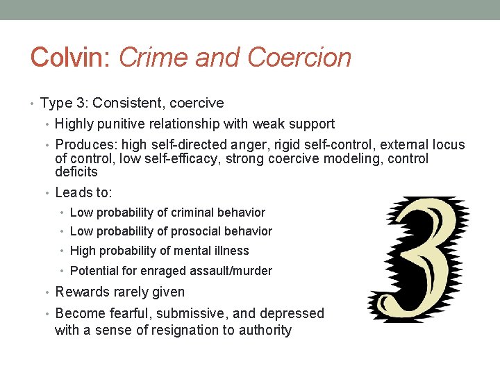 Colvin: Crime and Coercion • Type 3: Consistent, coercive • Highly punitive relationship with