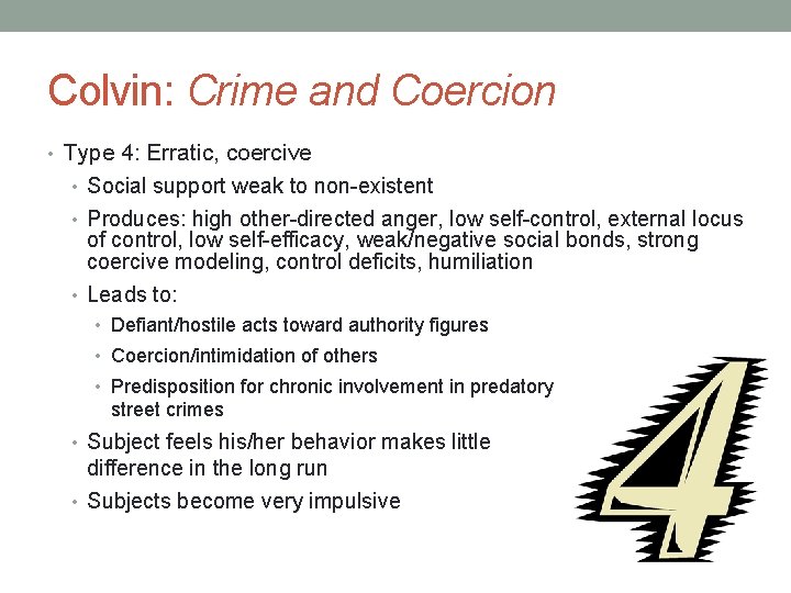 Colvin: Crime and Coercion • Type 4: Erratic, coercive • Social support weak to