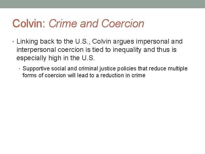 Colvin: Crime and Coercion • Linking back to the U. S. , Colvin argues