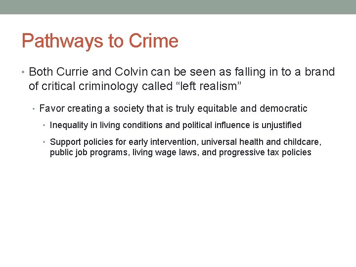 Pathways to Crime • Both Currie and Colvin can be seen as falling in
