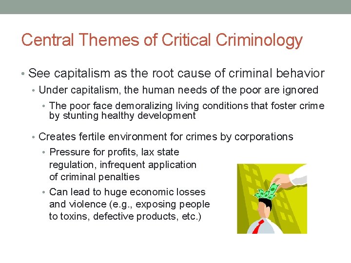 Central Themes of Critical Criminology • See capitalism as the root cause of criminal