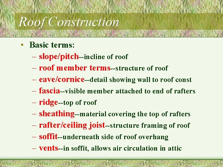 Roof Construction • Basic terms: – slope/pitch--incline of roof – roof member terms--structure of