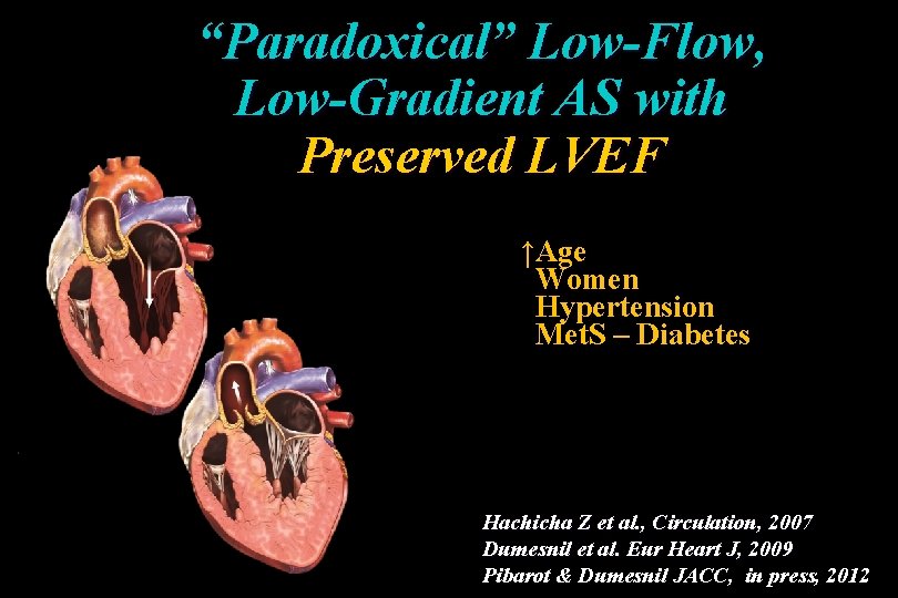 “Paradoxical” Low-Flow, Low-Gradient AS with Preserved LVEF ↑Age Women Hypertension Met. S – Diabetes “Paradoxical” Low-Flow, Low-Gradient AS with Preserved LVEF ↑Age Women Hypertension Met. S – Diabetes