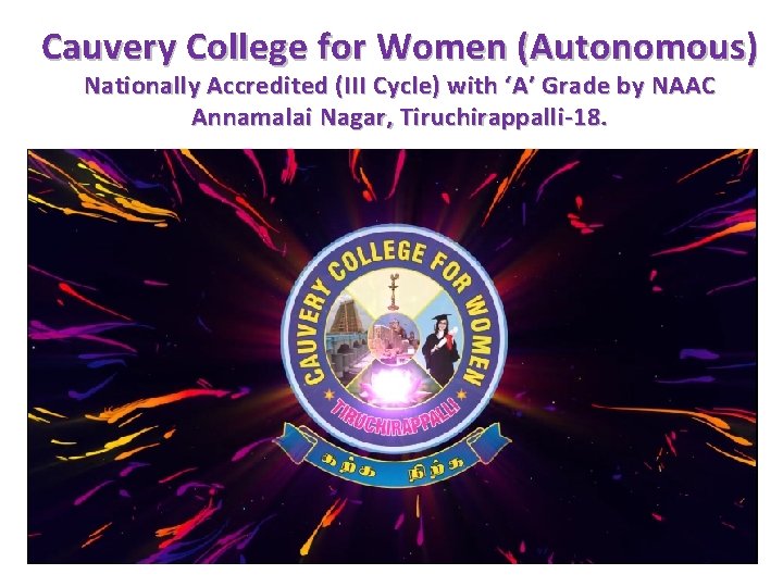 Cauvery College for Women (Autonomous) Nationally Accredited (III Cycle) with ‘A’ Grade by NAAC