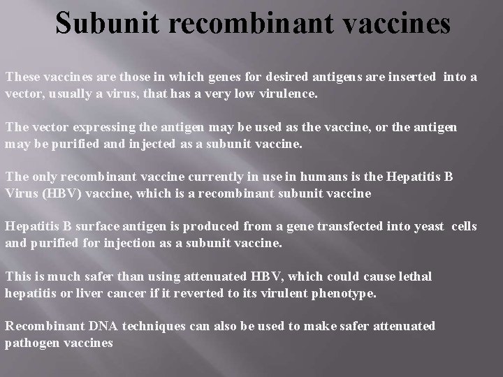 Subunit recombinant vaccines These vaccines are those in which genes for desired antigens are