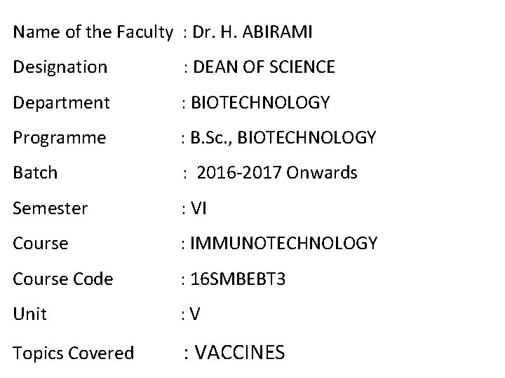 Name of the Faculty : Dr. H. ABIRAMI Designation : DEAN OF SCIENCE Department