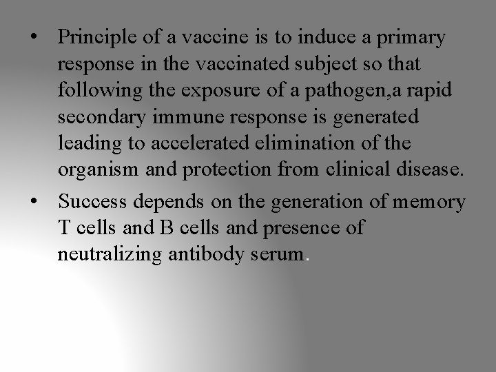  • Principle of a vaccine is to induce a primary response in the