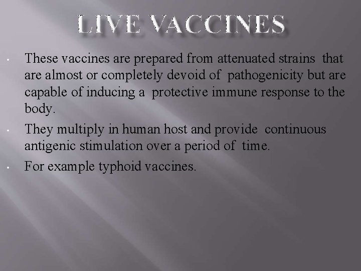  • • • These vaccines are prepared from attenuated strains that are almost