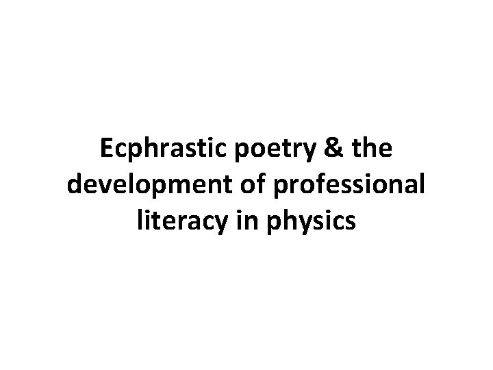 Ecphrastic poetry & the development of professional literacy in physics 