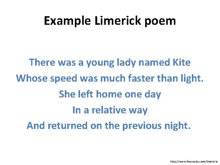 Example Limerick poem There was a young lady named Kite Whose speed was much