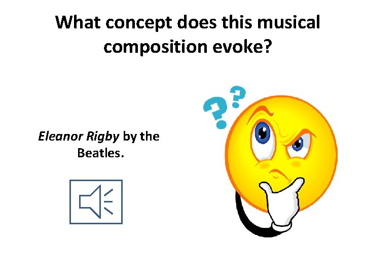 What concept does this musical composition evoke? Eleanor Rigby by the Beatles. 