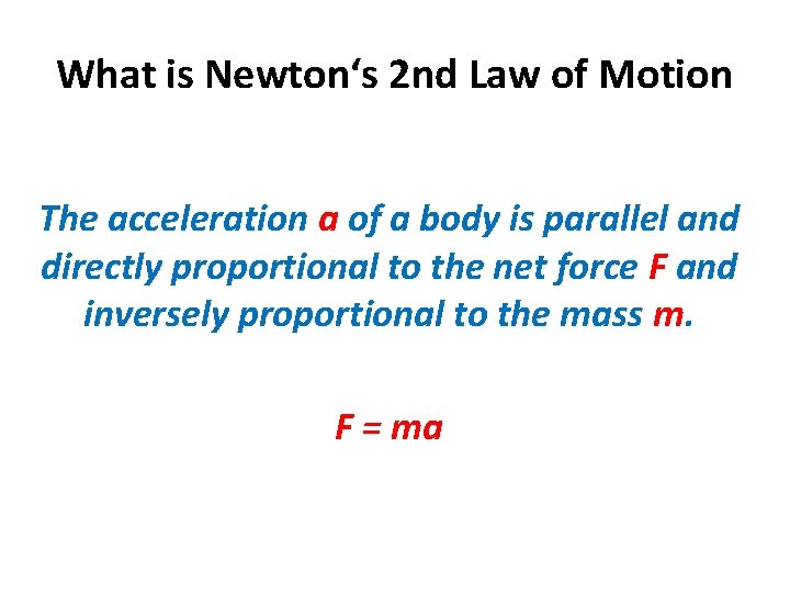 What is Newton‘s 2 nd Law of Motion The acceleration a of a body