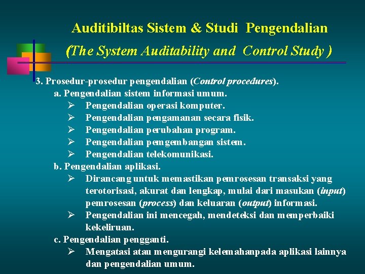 Auditibiltas Sistem & Studi Pengendalian (The System Auditability and Control Study ) 3. Prosedur-prosedur