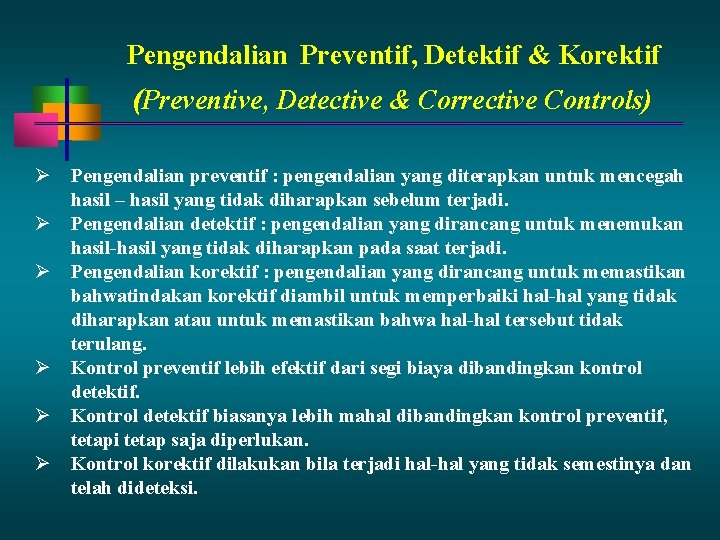 Pengendalian Preventif, Detektif & Korektif (Preventive, Detective & Corrective Controls) Pengendalian preventif : pengendalian